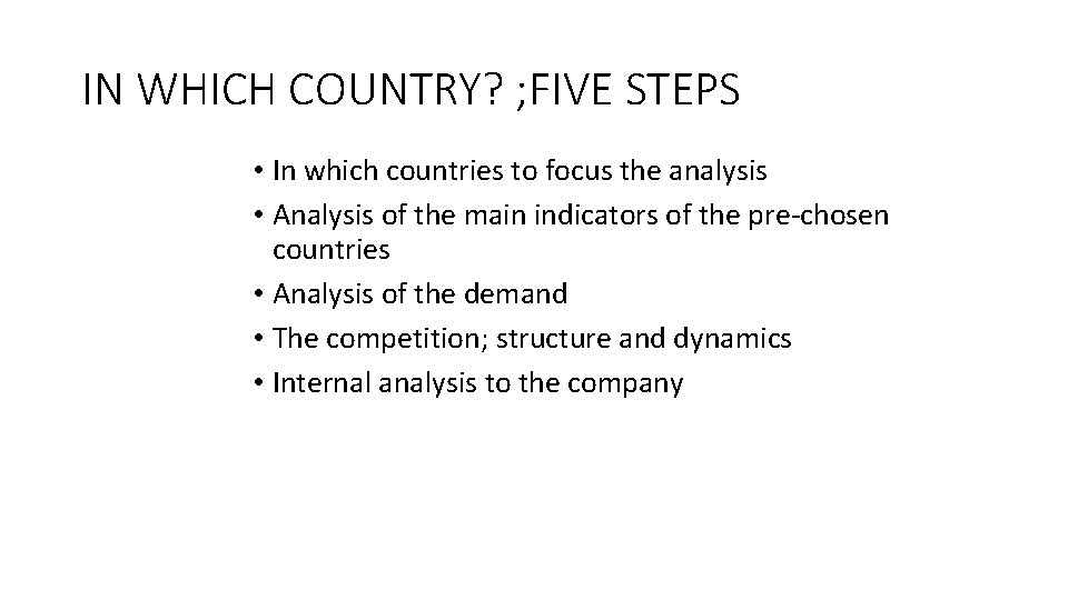 IN WHICH COUNTRY? ; FIVE STEPS • In which countries to focus the analysis