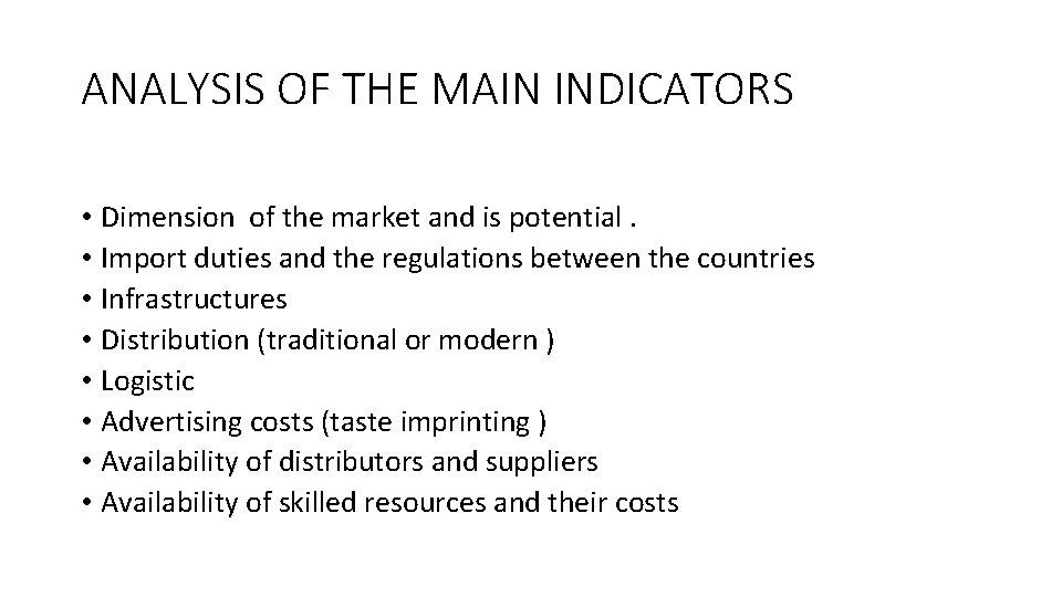 ANALYSIS OF THE MAIN INDICATORS • Dimension of the market and is potential. •