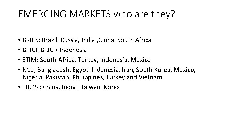 EMERGING MARKETS who are they? • BRICS; Brazil, Russia, India , China, South Africa