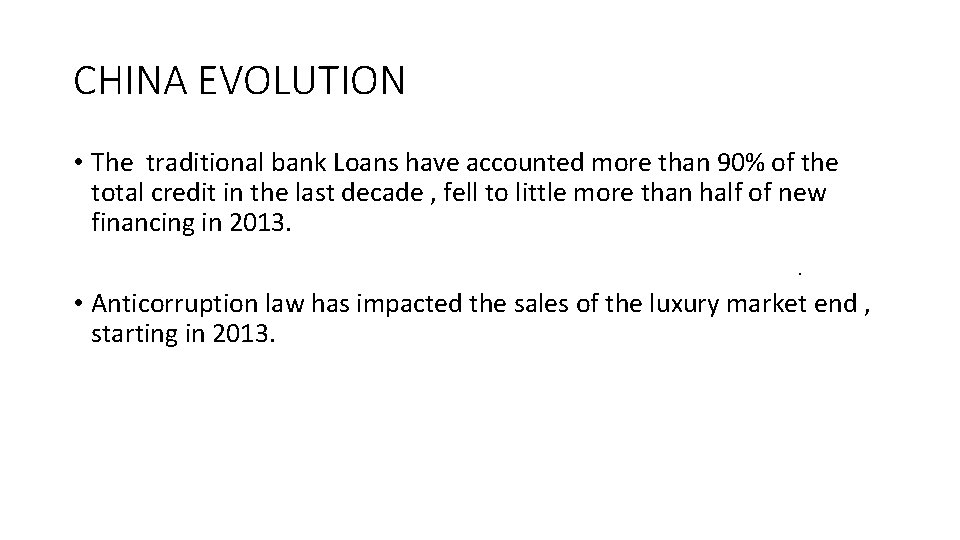 CHINA EVOLUTION • The traditional bank Loans have accounted more than 90% of the