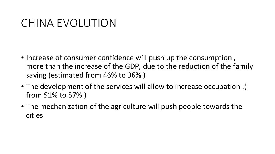 CHINA EVOLUTION • Increase of consumer confidence will push up the consumption , more