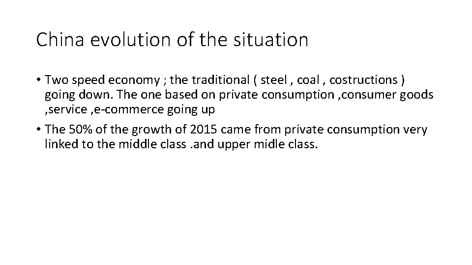 China evolution of the situation • Two speed economy ; the traditional ( steel