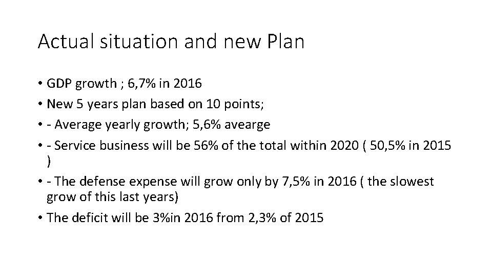 Actual situation and new Plan • GDP growth ; 6, 7% in 2016 •