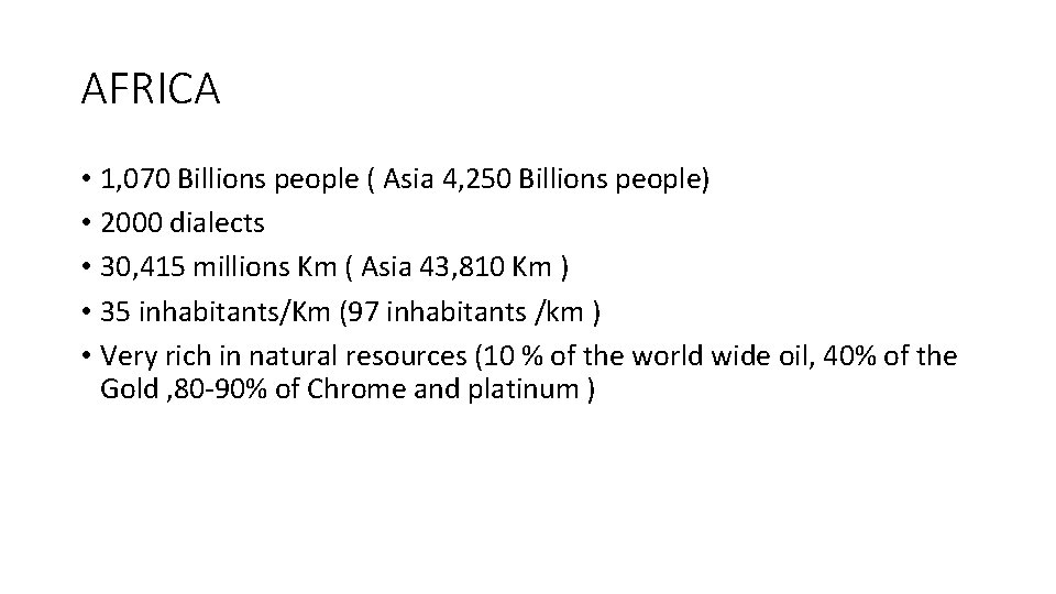 AFRICA • 1, 070 Billions people ( Asia 4, 250 Billions people) • 2000
