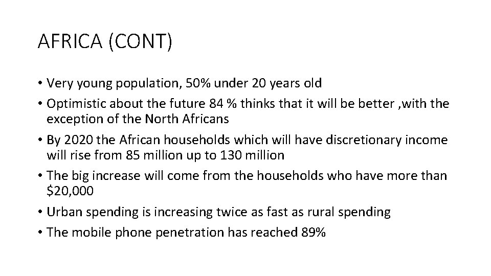 AFRICA (CONT) • Very young population, 50% under 20 years old • Optimistic about