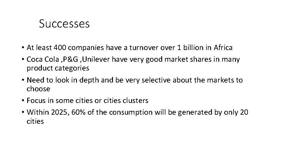 Successes • At least 400 companies have a turnover 1 billion in Africa •