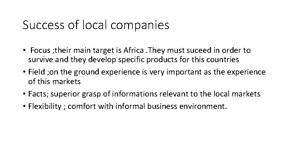 Success of local companies • Focus ; their main target is Africa. They must