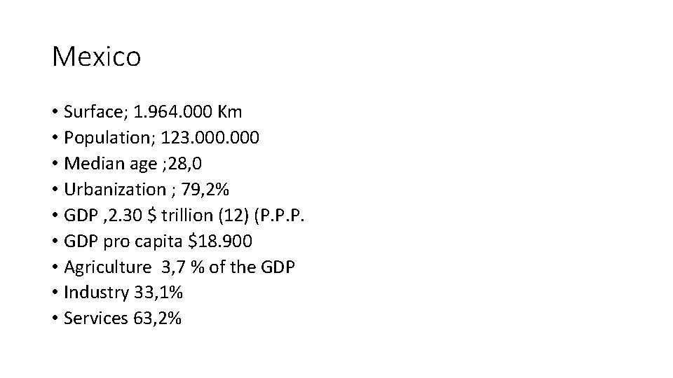 Mexico • Surface; 1. 964. 000 Km • Population; 123. 000 • Median age