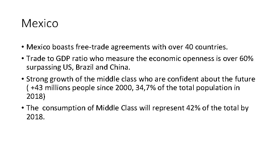 Mexico • Mexico boasts free-trade agreements with over 40 countries. • Trade to GDP