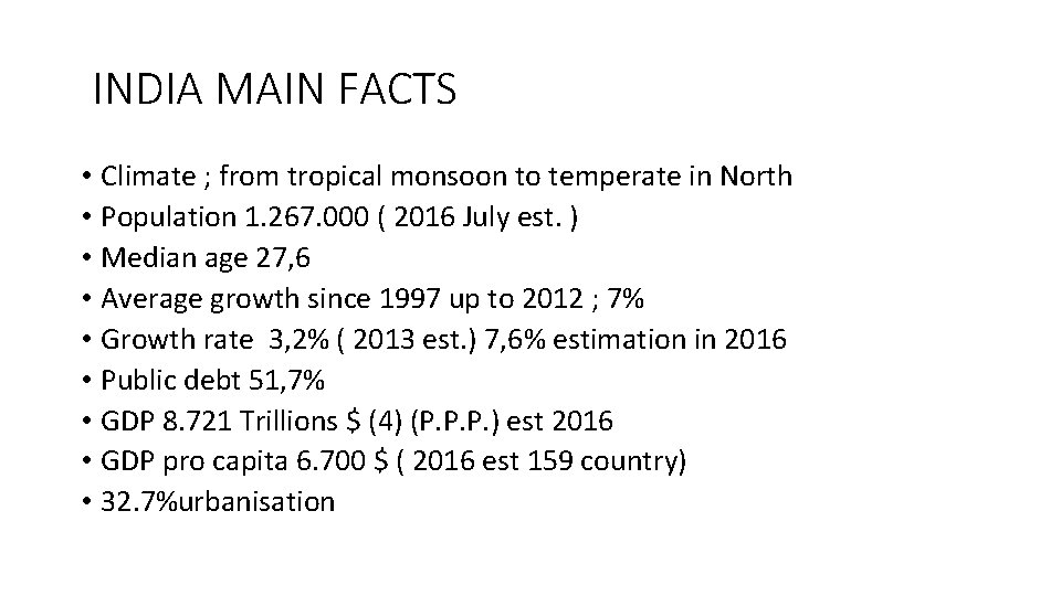 INDIA MAIN FACTS • Climate ; from tropical monsoon to temperate in North •
