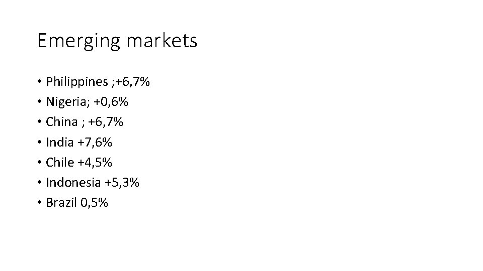 Emerging markets • Philippines ; +6, 7% • Nigeria; +0, 6% • China ;