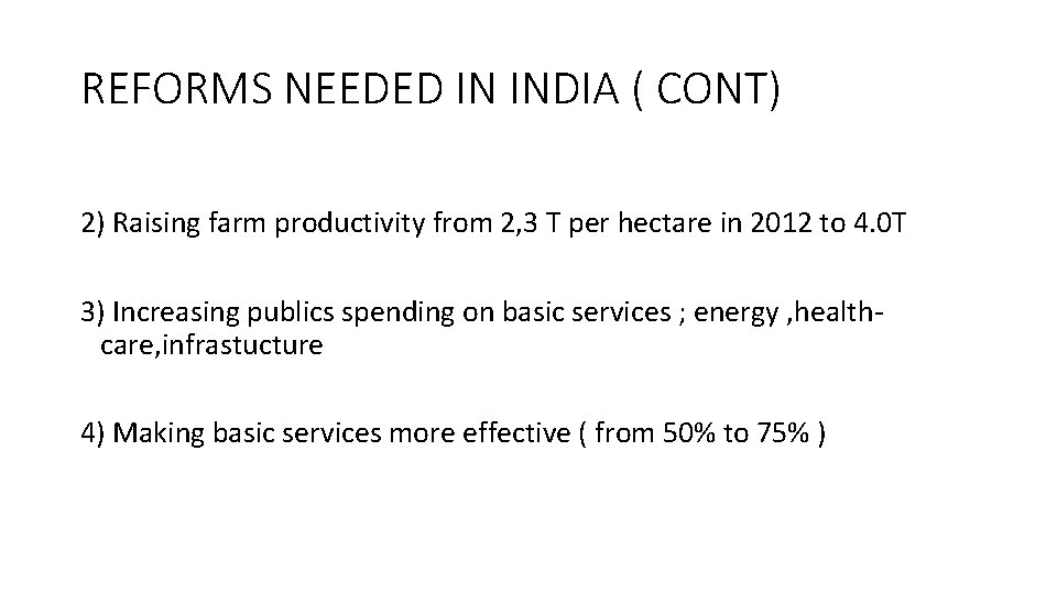 REFORMS NEEDED IN INDIA ( CONT) 2) Raising farm productivity from 2, 3 T