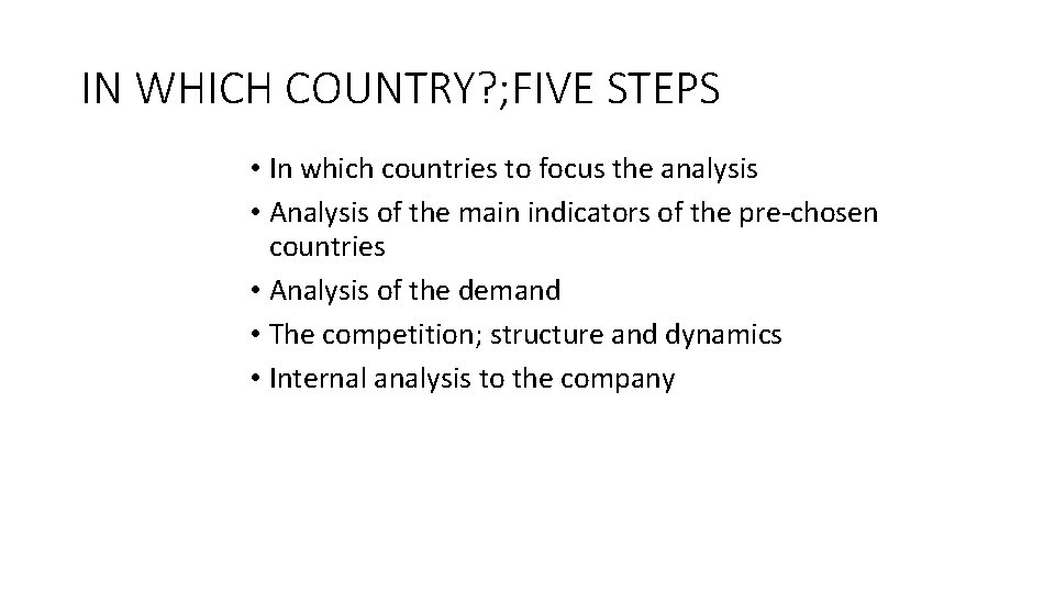 IN WHICH COUNTRY? ; FIVE STEPS • In which countries to focus the analysis