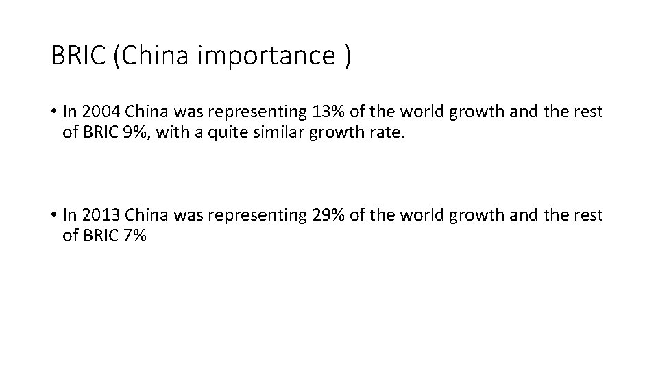 BRIC (China importance ) • In 2004 China was representing 13% of the world