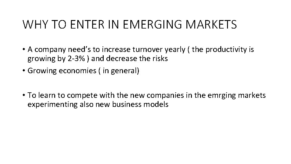 WHY TO ENTER IN EMERGING MARKETS • A company need’s to increase turnover yearly