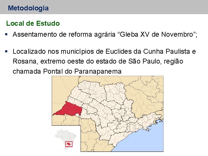 Metodologia Local de Estudo Assentamento de reforma agrária “Gleba XV de Novembro”; Localizado nos