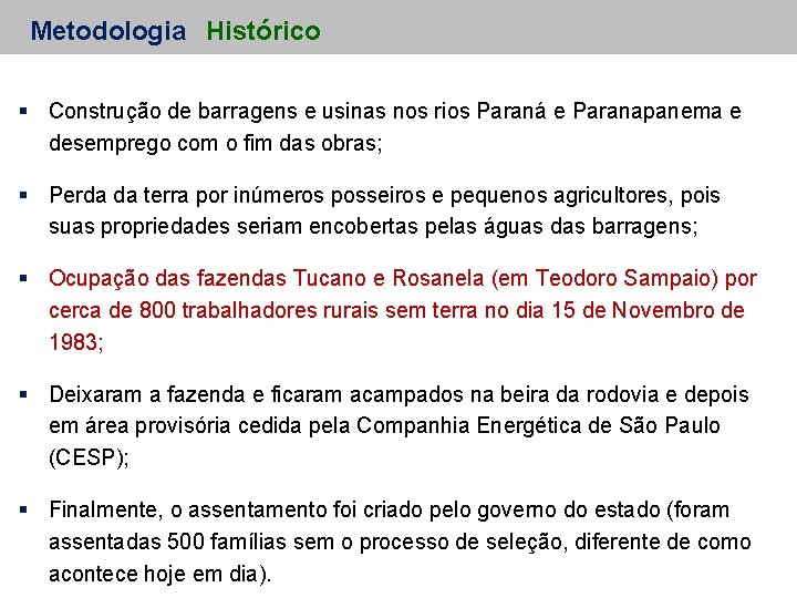 Metodologia Histórico Construção de barragens e usinas nos rios Paraná e Paranapanema e desemprego