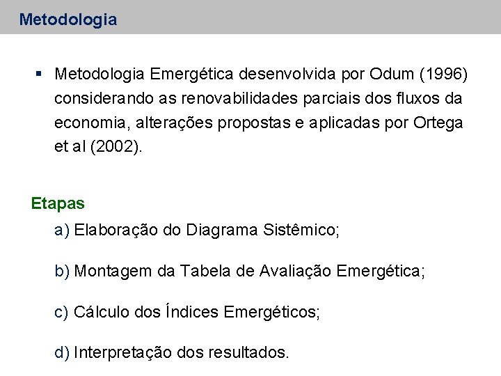 Metodologia Emergética desenvolvida por Odum (1996) considerando as renovabilidades parciais dos fluxos da economia,
