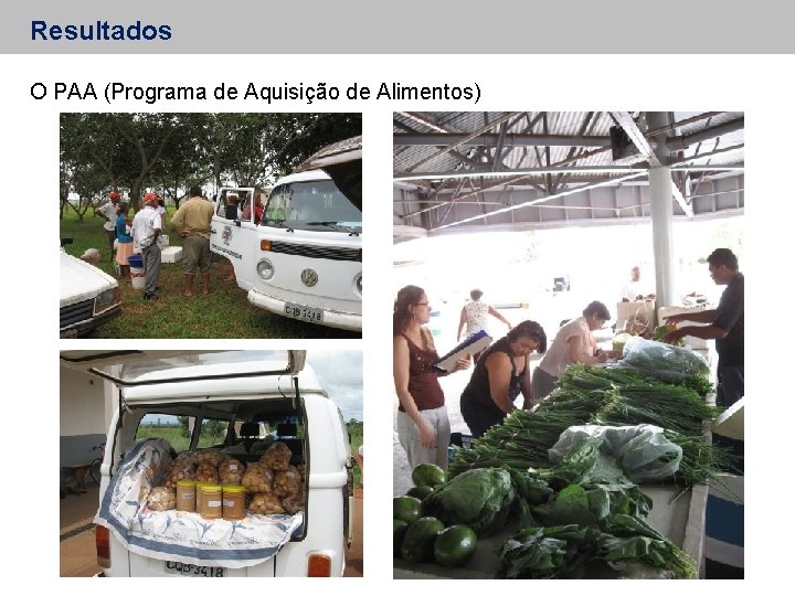 Resultados O PAA (Programa de Aquisição de Alimentos) 