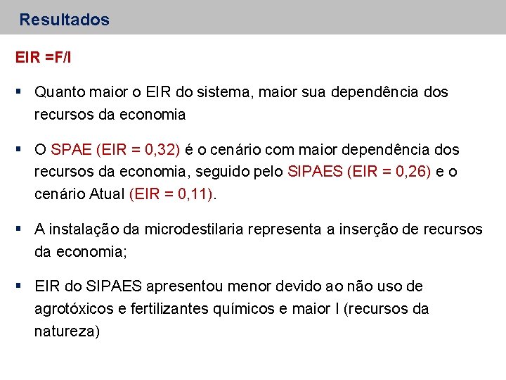 Resultados EIR =F/I Quanto maior o EIR do sistema, maior sua dependência dos recursos