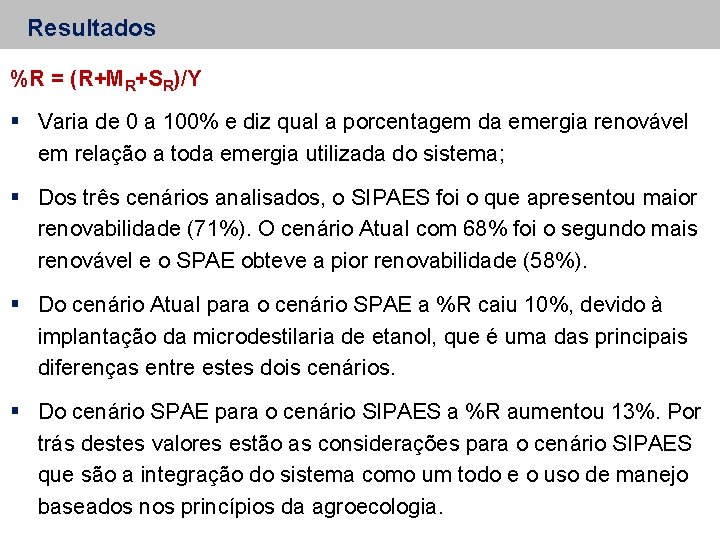 Resultados %R = (R+MR+SR)/Y Varia de 0 a 100% e diz qual a porcentagem