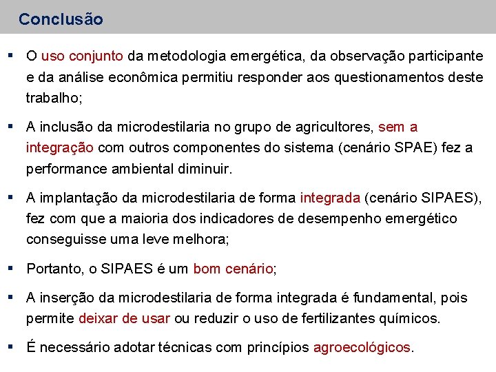 Conclusão O uso conjunto da metodologia emergética, da observação participante e da análise econômica