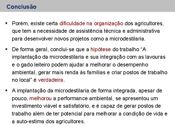 Conclusão Porém, existe certa dificuldade na organização dos agricultores, que tem a necessidade de