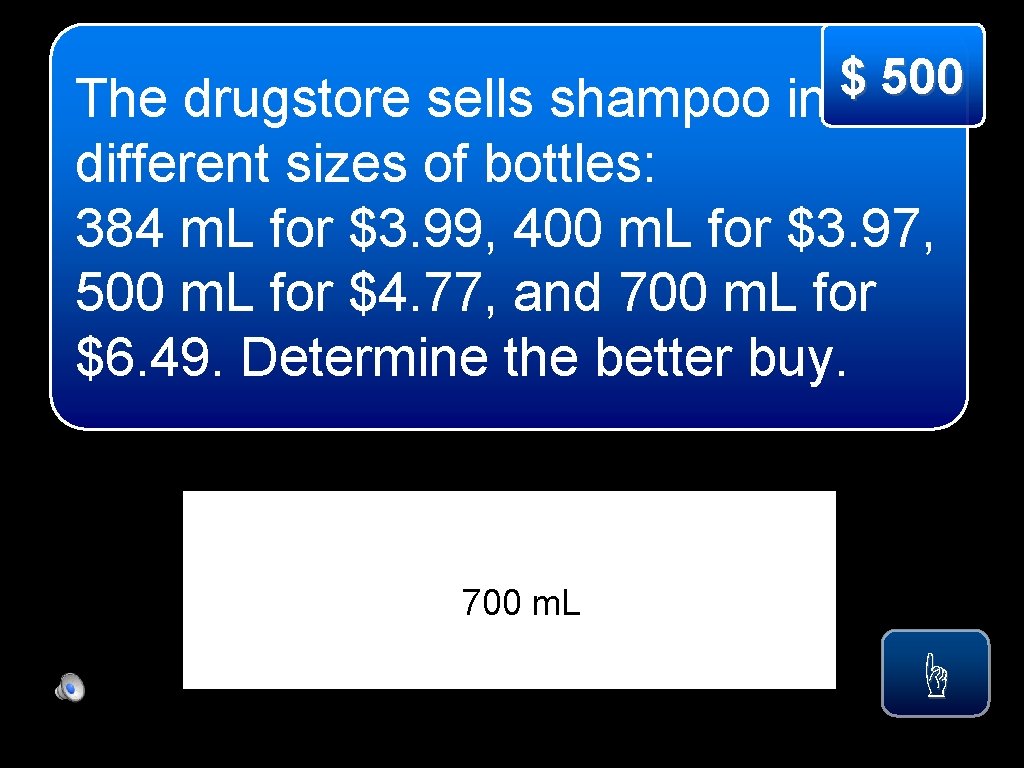 $ 500 The drugstore sells shampoo in different sizes of bottles: 384 m. L