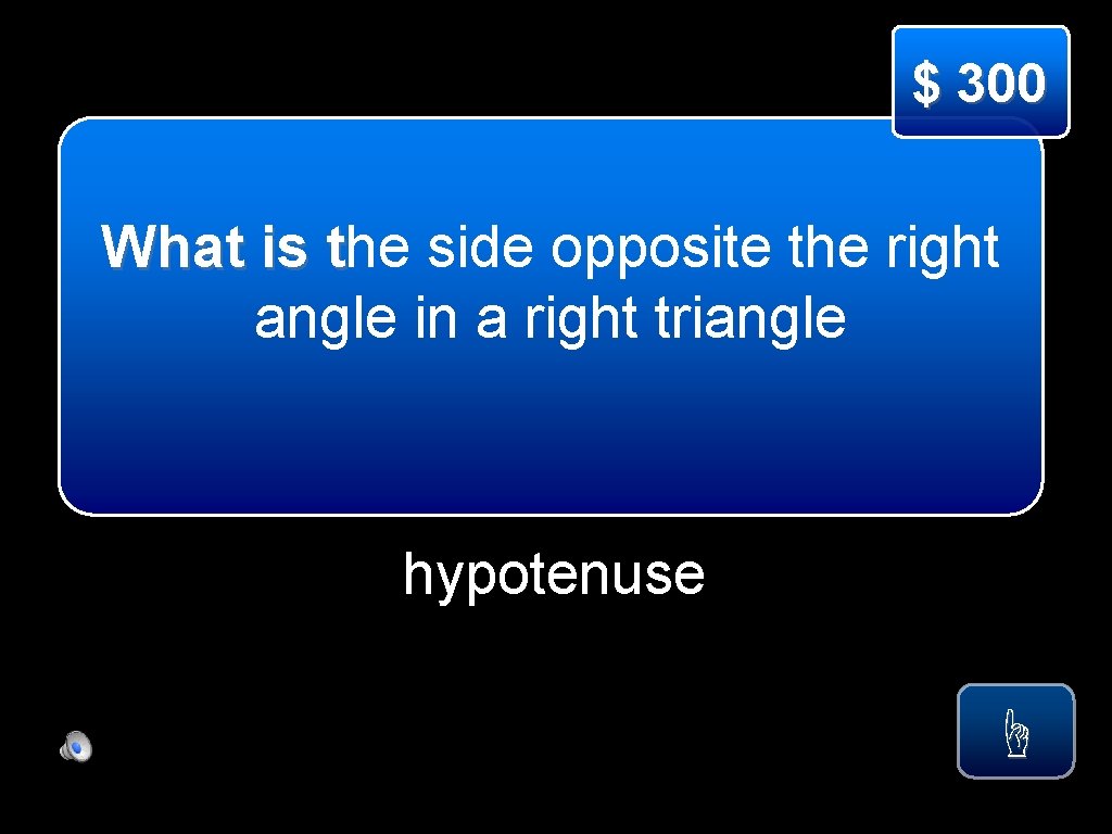 $ 300 What is the t side opposite the right angle in a right