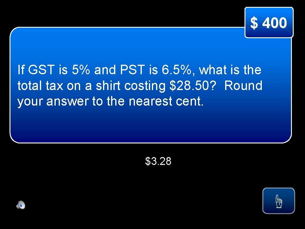 $ 400 If GST is 5% and PST is 6. 5%, what is the