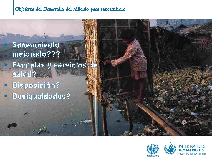 Objetivos del Desarrollo del Milenio para saneamiento § Saneamiento mejorado? ? ? § Escuelas