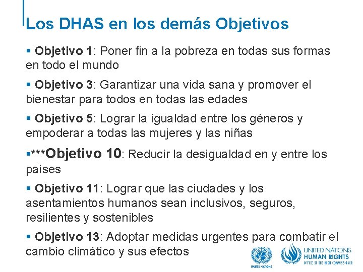 Los DHAS en los demás Objetivos § Objetivo 1: Poner fin a la pobreza