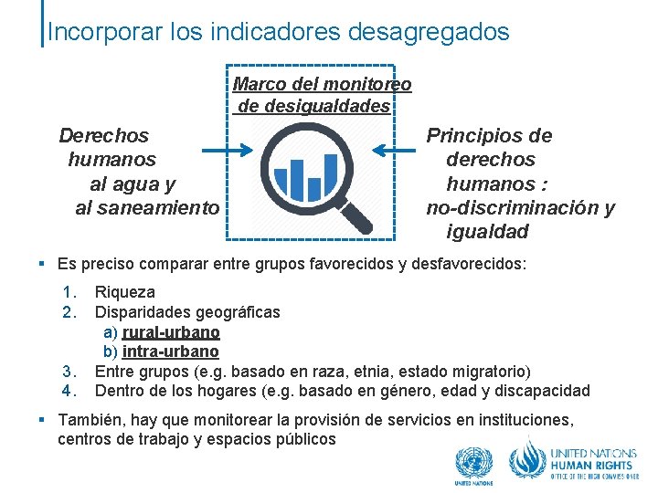 Incorporar los indicadores desagregados Marco del monitoreo de desigualdades Derechos humanos al agua y