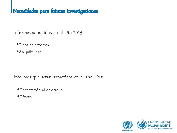 Necesidades para futuras investigaciones Informes sometidos en el año 2015 • Tipos de servicios