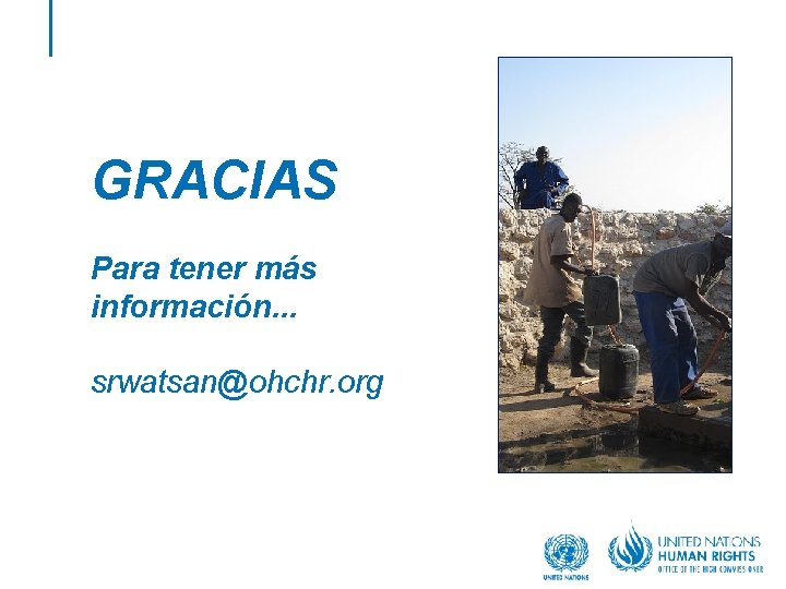GRACIAS Para tener más información. . . srwatsan@ohchr. org 