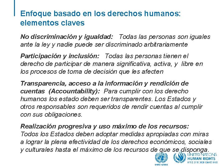 Enfoque basado en los derechos humanos: elementos claves No discriminación y igualdad: Todas las