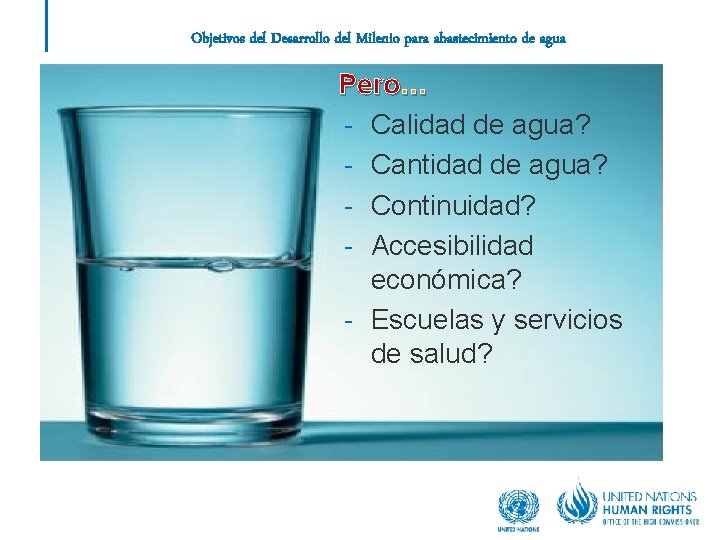 Objetivos del Desarrollo del Milenio para abastecimiento de agua Pero… - Calidad de agua?