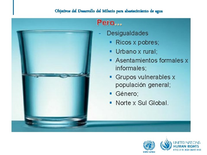 Objetivos del Desarrollo del Milenio para abastecimiento de agua Pero… - Desigualdades § Ricos