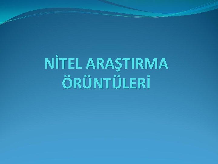 NİTEL ARAŞTIRMA ÖRÜNTÜLERİ 