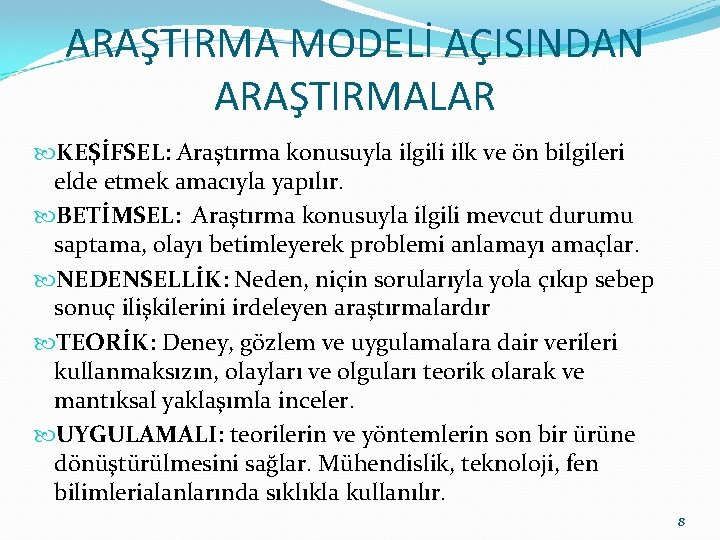 ARAŞTIRMA MODELİ AÇISINDAN ARAŞTIRMALAR KEŞİFSEL: Araştırma konusuyla ilgili ilk ve ön bilgileri elde etmek