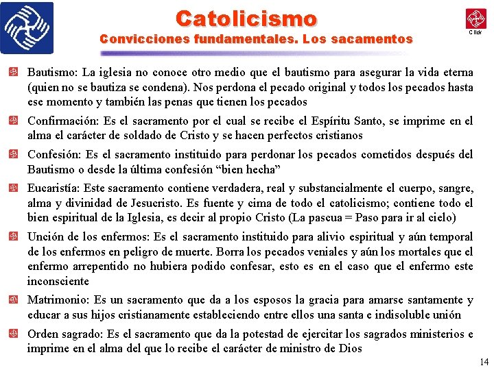 Catolicismo Convicciones fundamentales. Los sacamentos Click Bautismo: La iglesia no conoce otro medio que