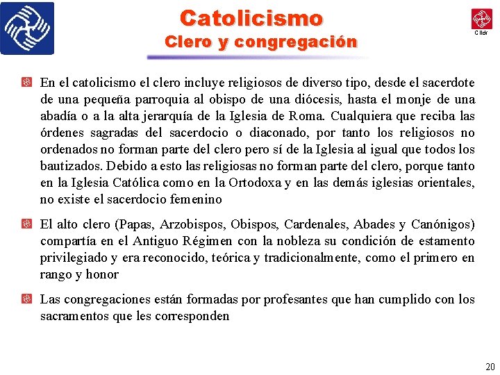 Catolicismo Clero y congregación Click En el catolicismo el clero incluye religiosos de diverso