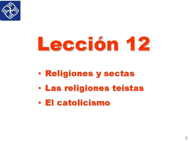 Lección 12 • Religiones y sectas • Las religiones teístas • El catolicismo 3