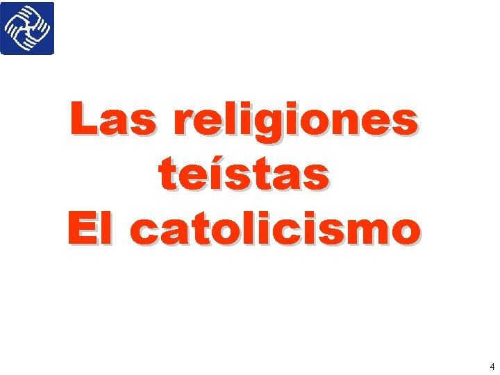 Las religiones teístas El catolicismo 4 