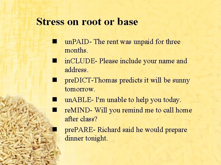 Stress on root or base n un. PAID- The rent was unpaid for three