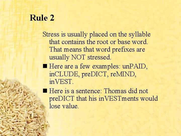 Rule 2 Stress is usually placed on the syllable that contains the root or