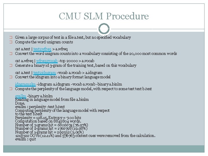 CMU SLM Procedure � Given a large corpus of text in a file a.