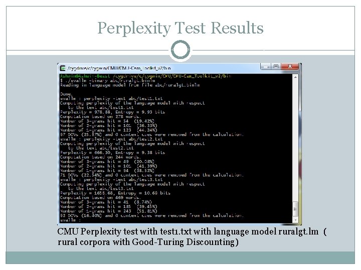 Perplexity Test Results CMU Perplexity test with test 1. txt with language model ruralgt.