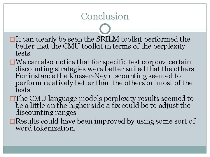 Conclusion �It can clearly be seen the SRILM toolkit performed the better that the