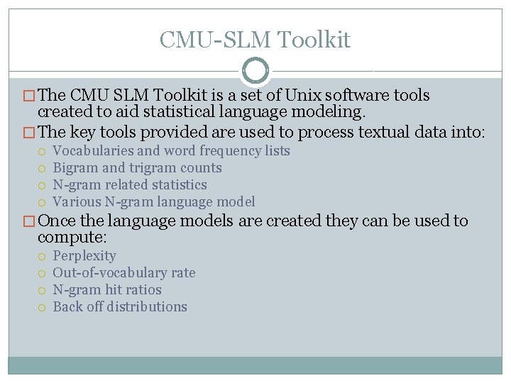 CMU-SLM Toolkit � The CMU SLM Toolkit is a set of Unix software tools